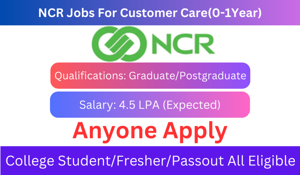 NCR Jobs For Customer Care(0-1Year)