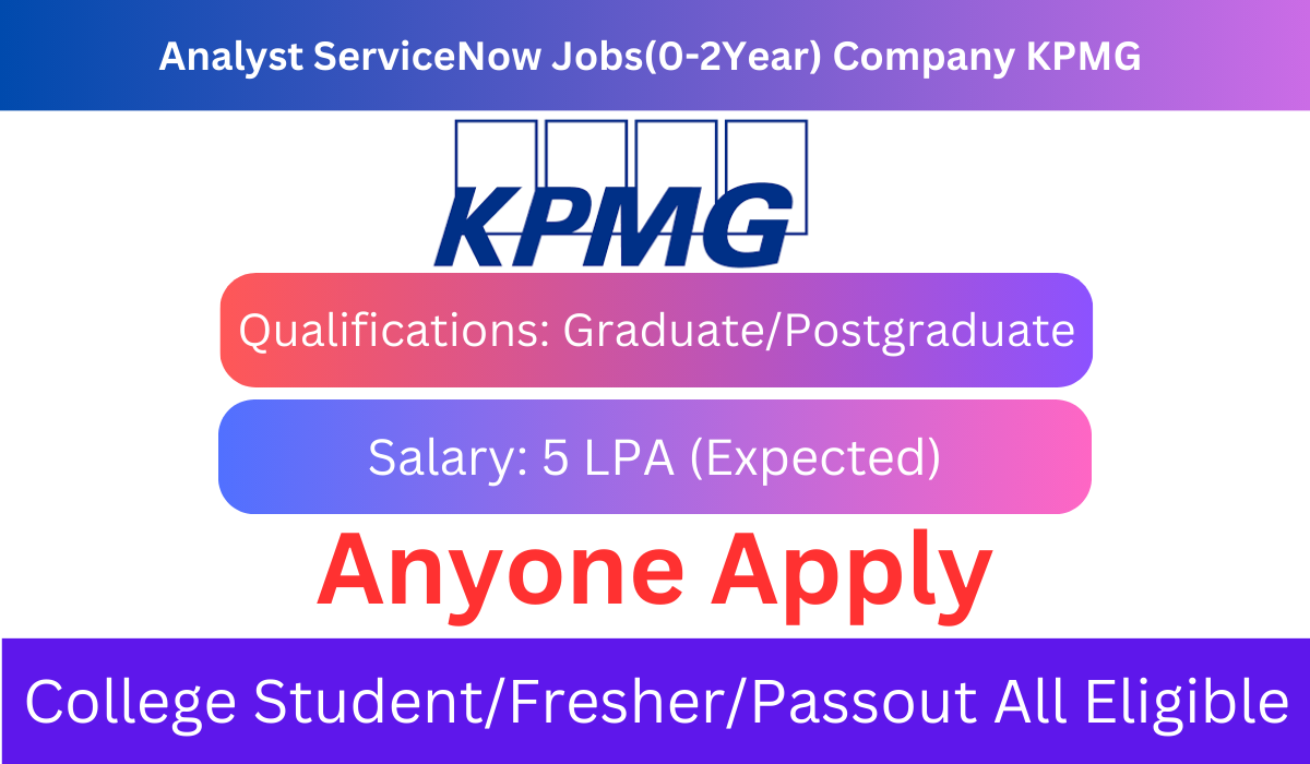 Analyst ServiceNow Jobs(0-2Year) Company KPMG 
