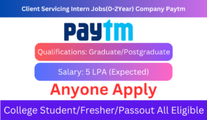 Client Servicing Intern Jobs(0-2Year) Company Paytm